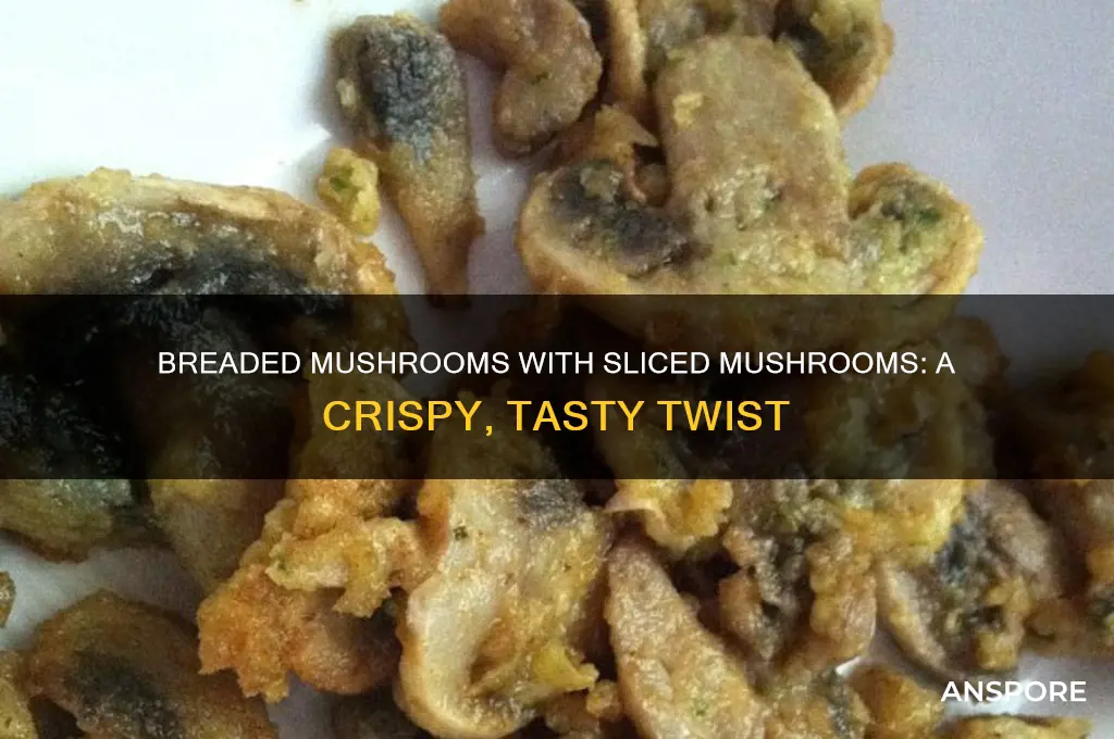 can you make breaded mushrooms with sliced mishrooms
