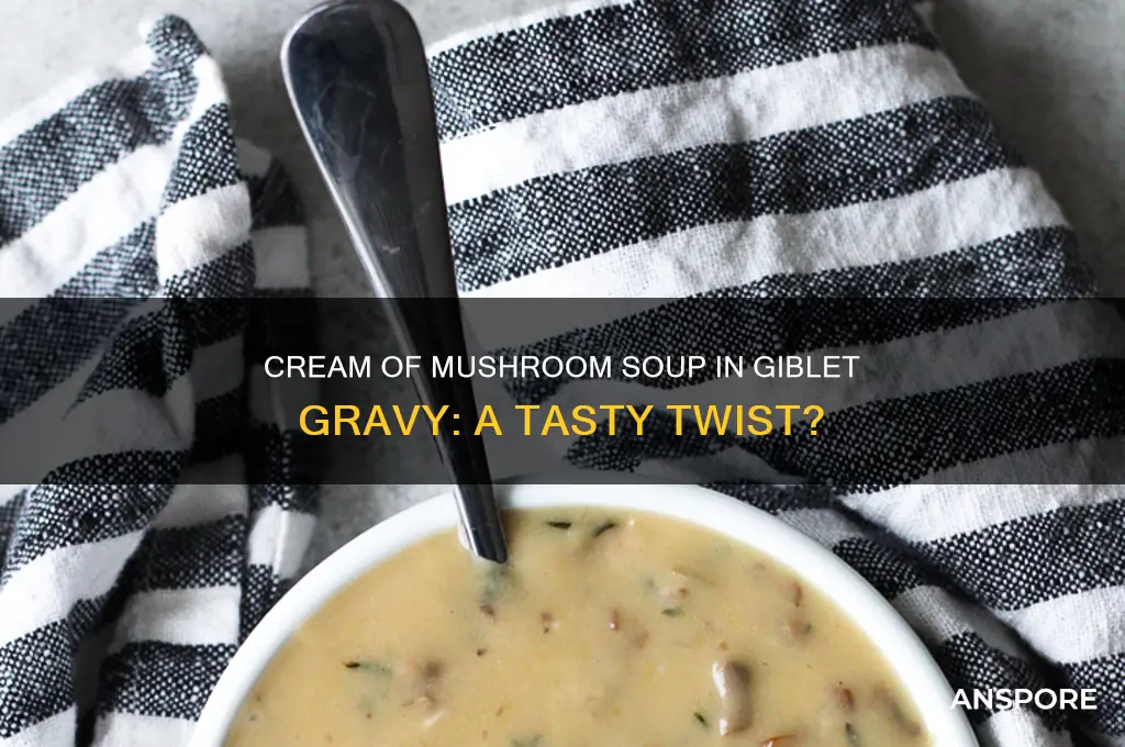 can you make giblet gravy with cream of mushroom soup