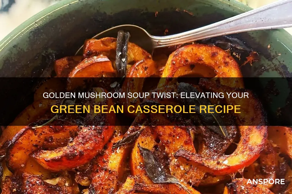 can you make green bean casserole with golden mushroom soup
