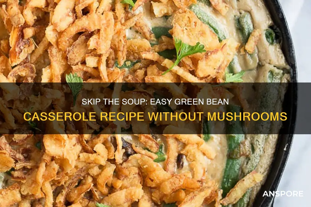 can you make green bean casserole without mushroom soup