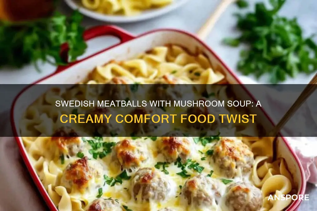 can you make swedith meatballs with mushroom soup
