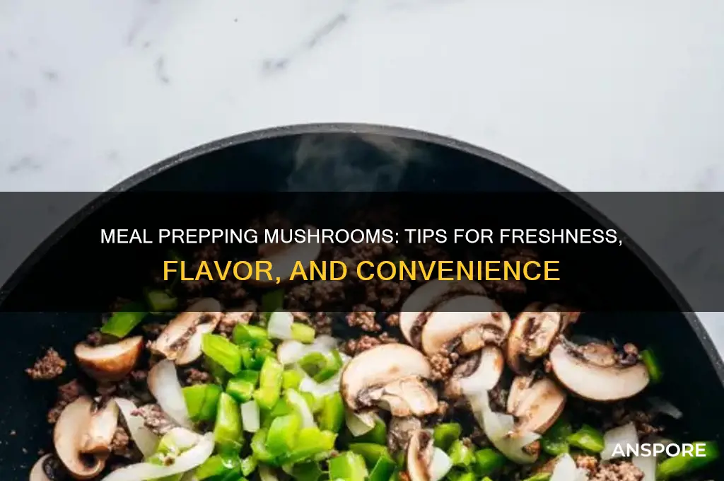 can you meal prep mushrooms