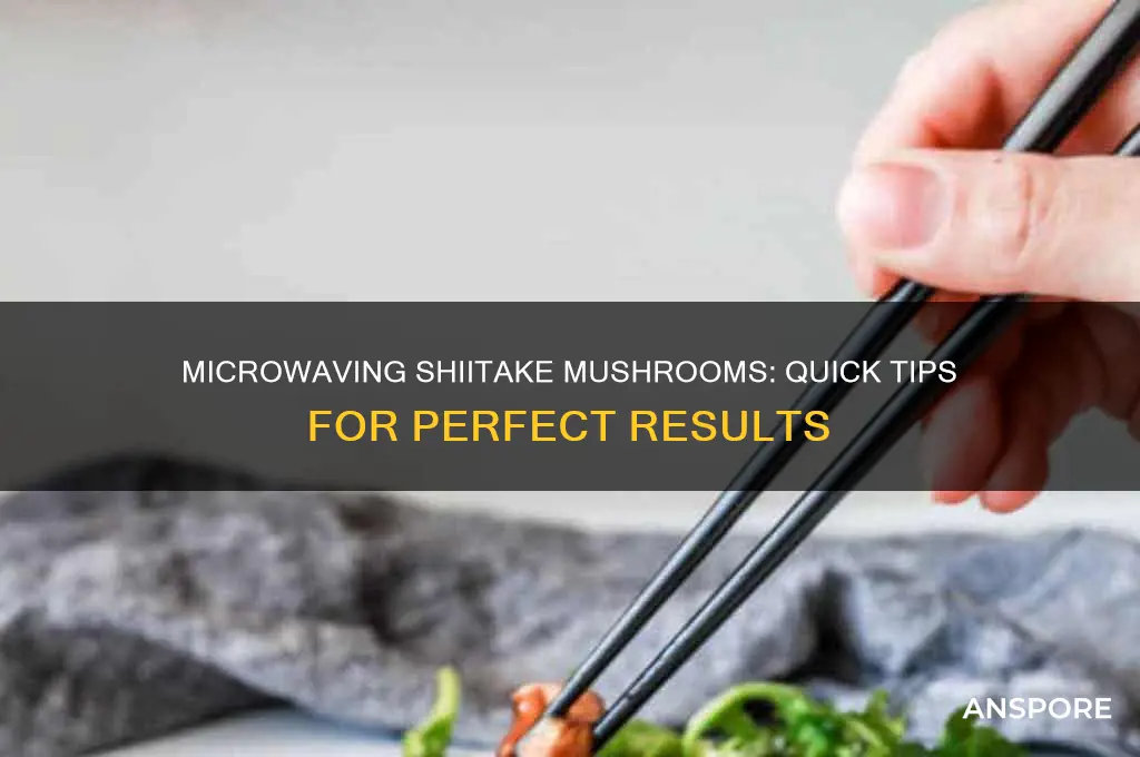 can you microwave shiitake mushrooms