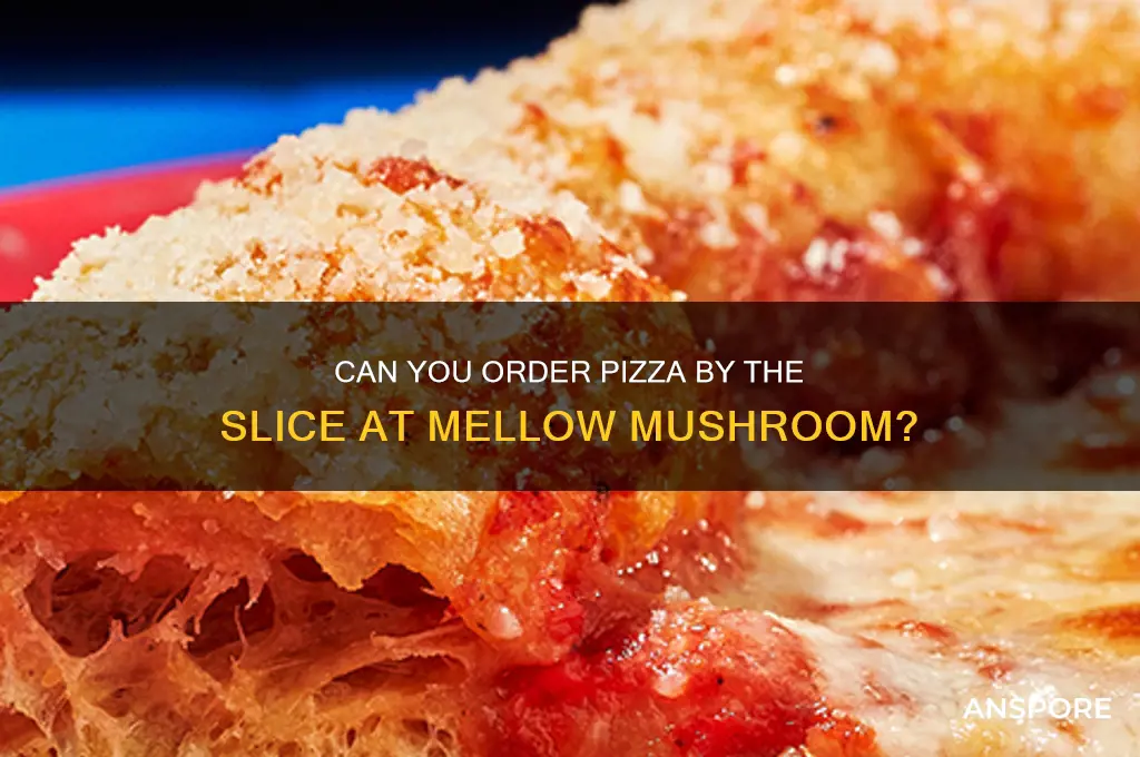 can you order pizza by the slice at mellow mushroom