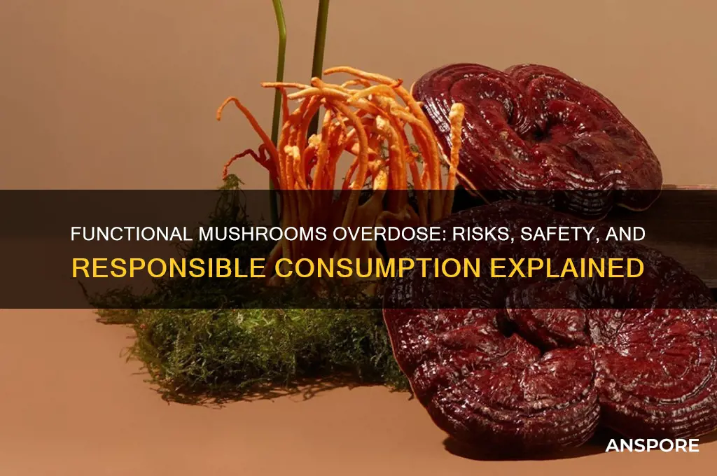 can you overdose on functional mushrooms
