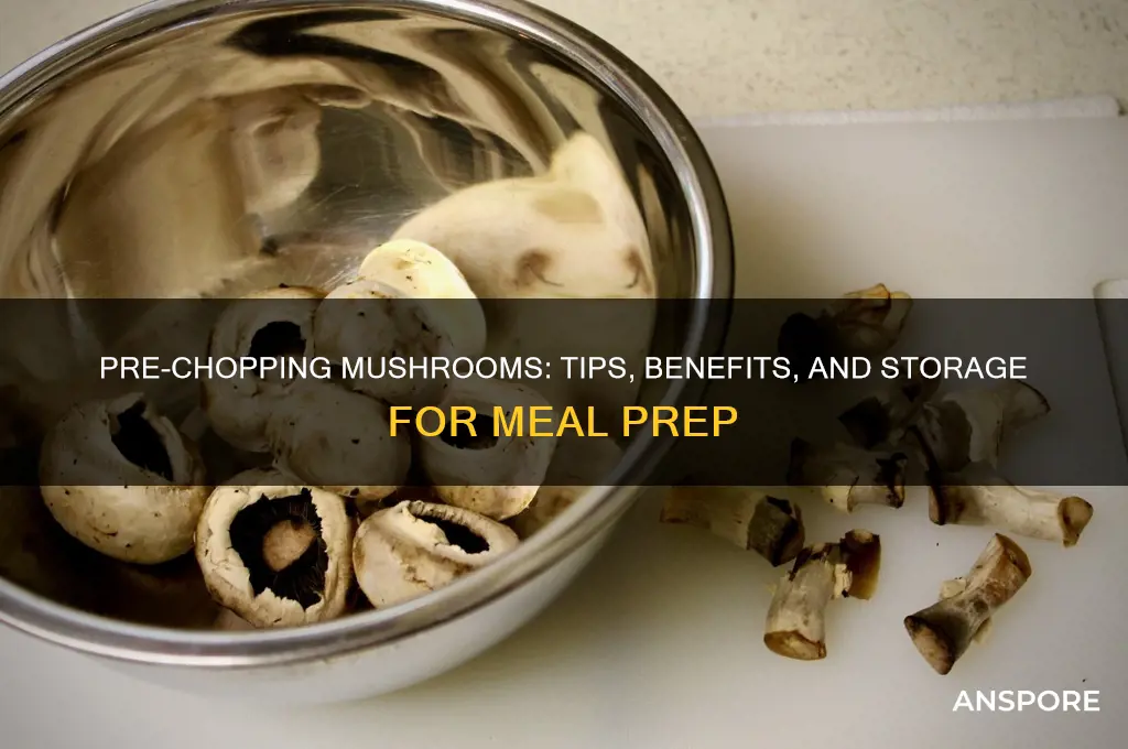 can you pre chop mushrooms