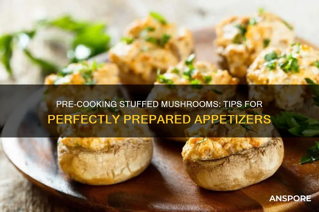 can you pre cook stuffed mushrooms