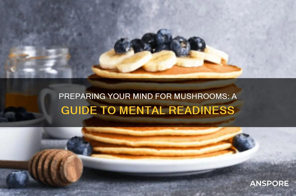 can you prepare your mind for mushrooms
