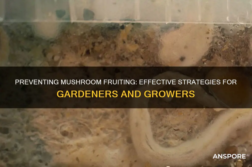can you prevent fruiting of mushrooms
