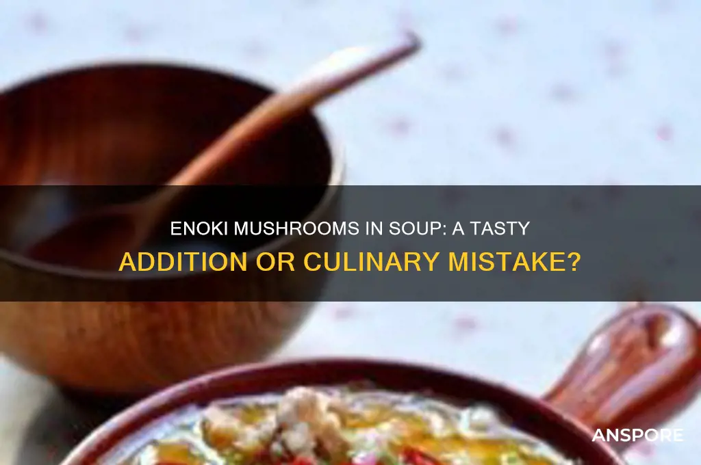 can you put enoki mushrooms in soup