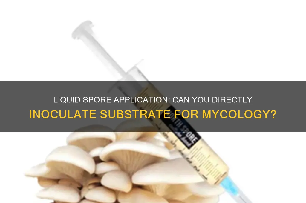 can you put liquid spore on substrate