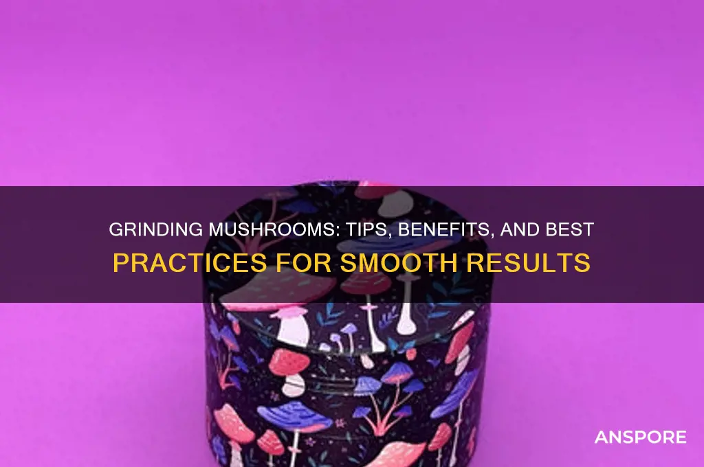 can you put mushrooms in a grinder