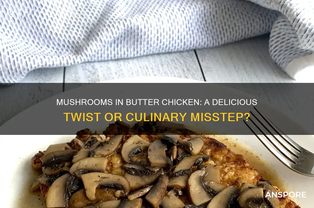 can you put mushrooms in butter chicken