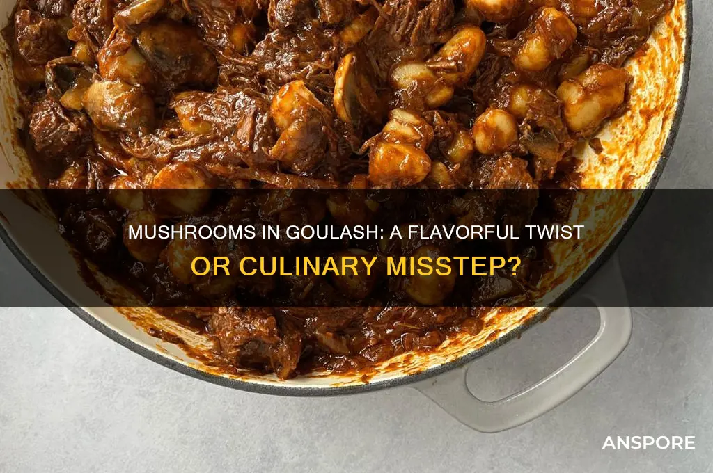can you put mushrooms in goulash