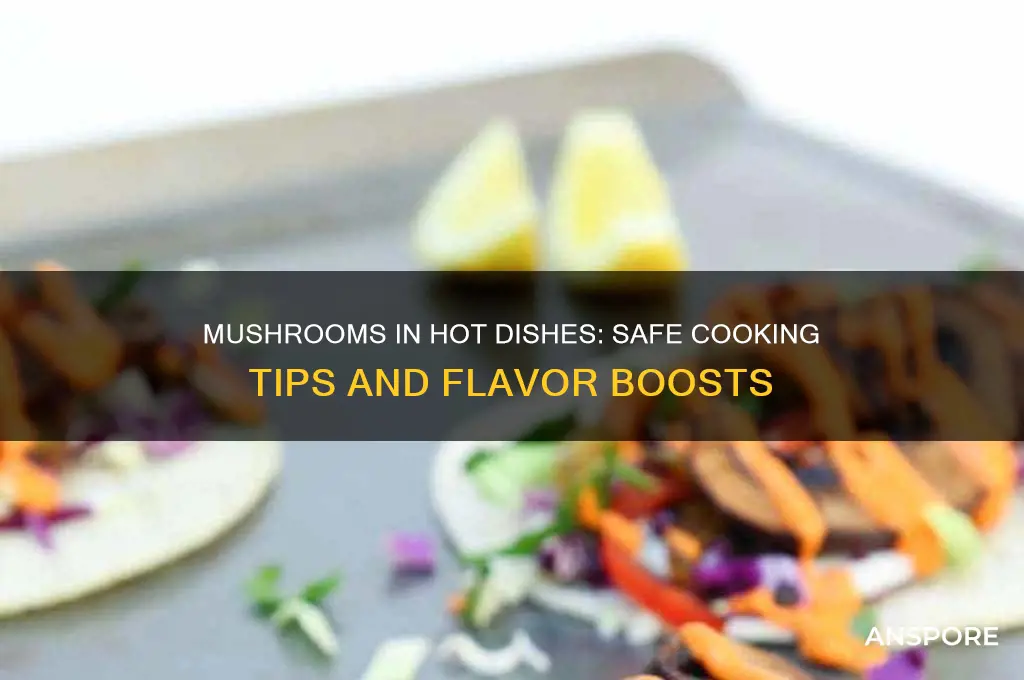 can you put mushrooms in hot food