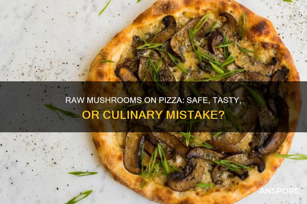 can you put raw mushrooms on pizza