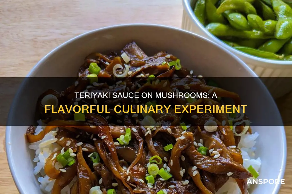 can you put teriyaka sauce on mushrooms