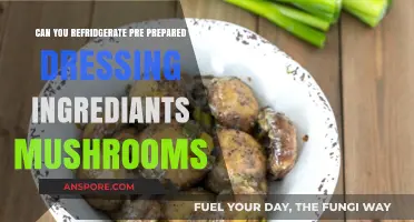 Refrigerating Pre-Prepared Mushroom Dressing Ingredients: Tips and Best Practices