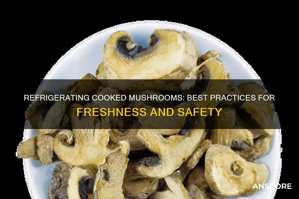 can you refrigerate mushrooms after cooking