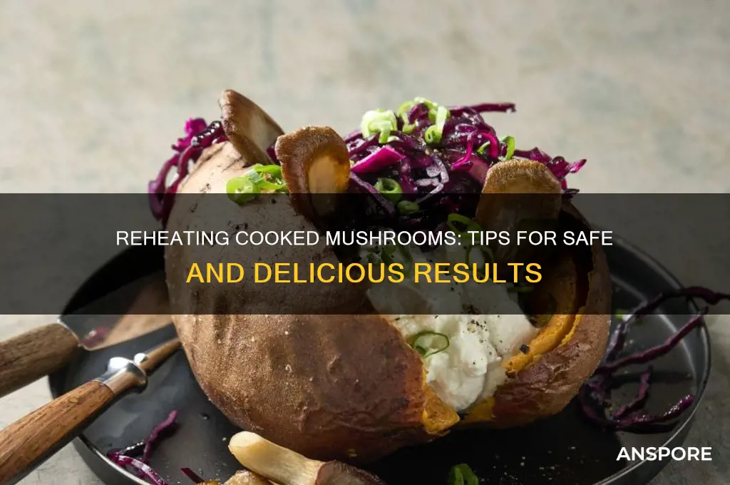 can you reheat cooked mushrooms