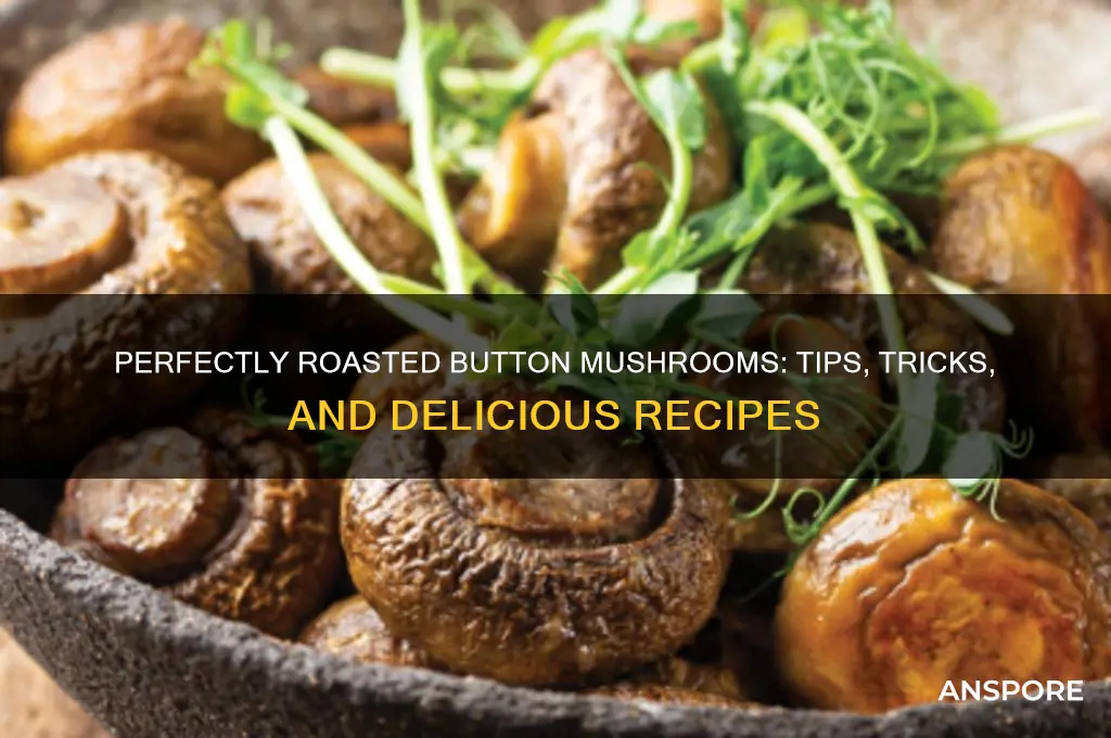 can you roast button mushrooms