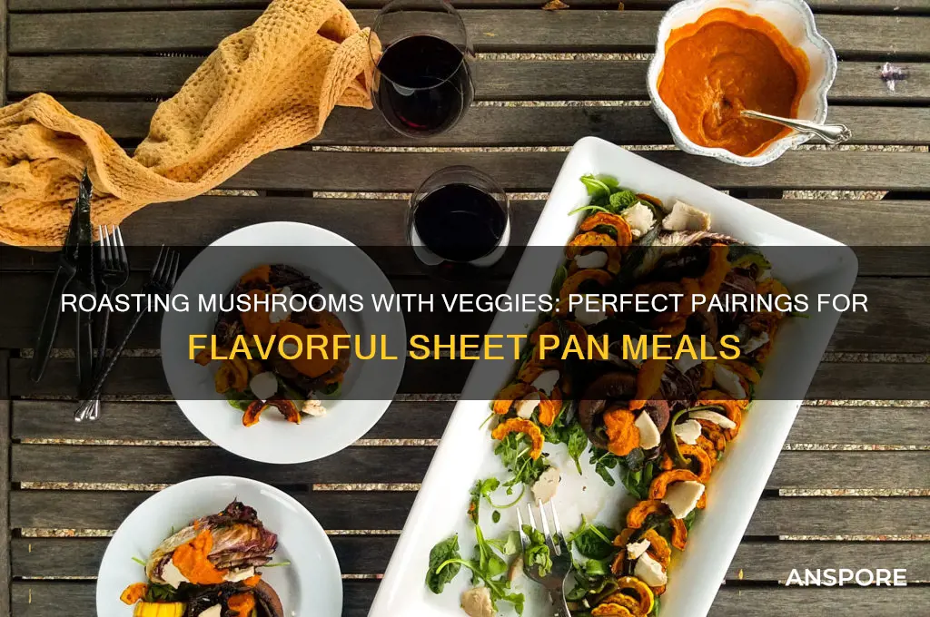 can you roast mushrooms with other veggies