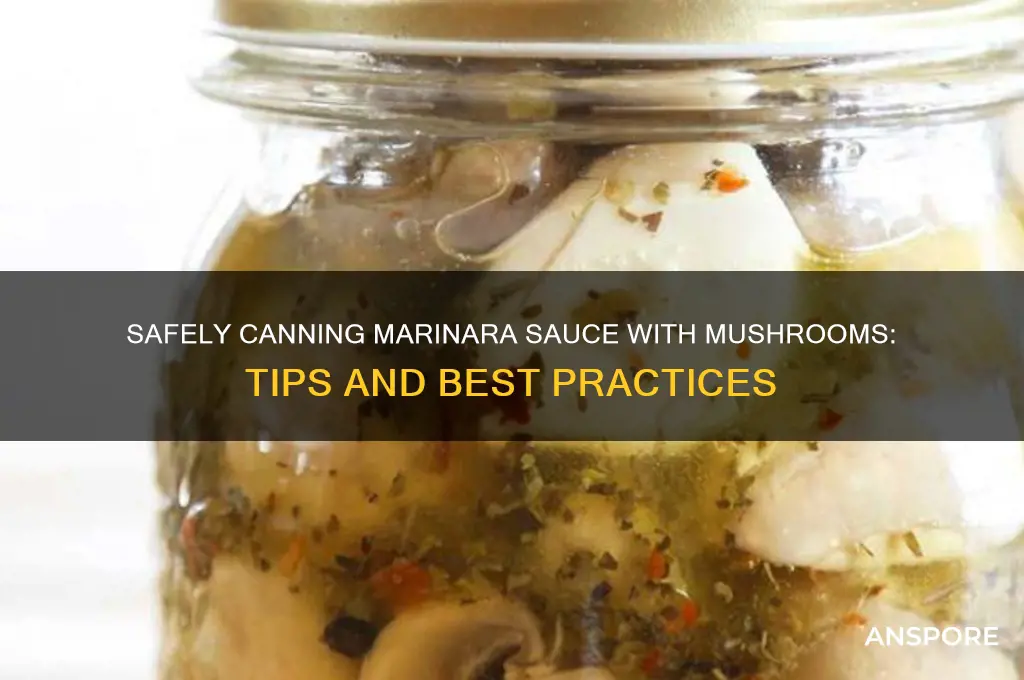 can you safely can marinara sauce with mushrooms