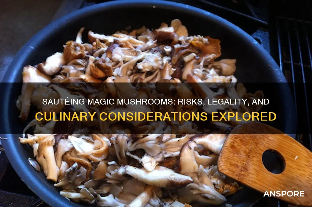 can you saute magic mushrooms