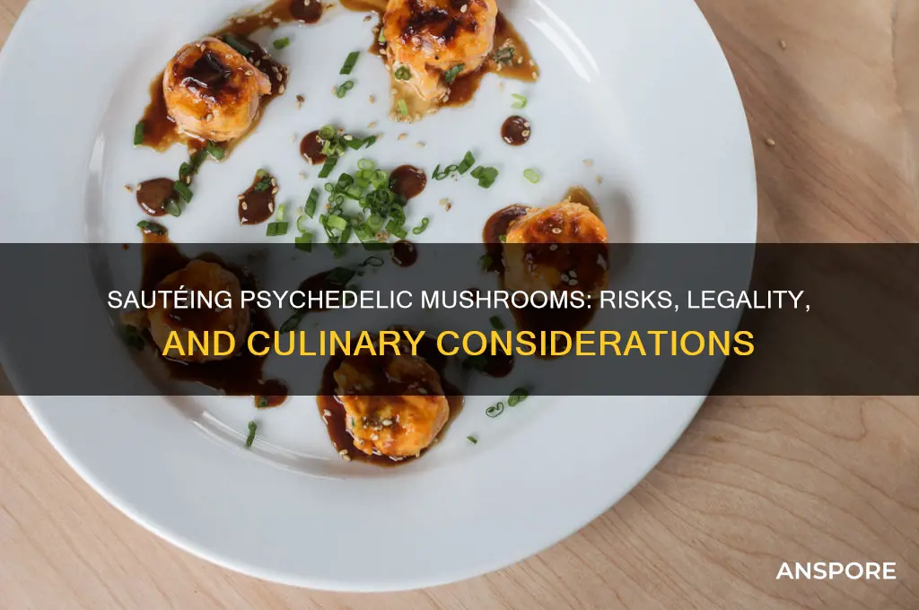 can you saute psychedelic mushrooms