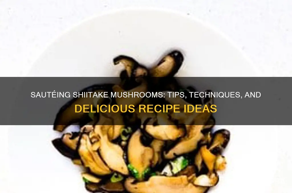 can you saute shiitake mushrooms
