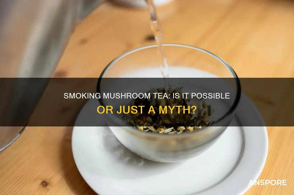 can you smoke mushroom tea