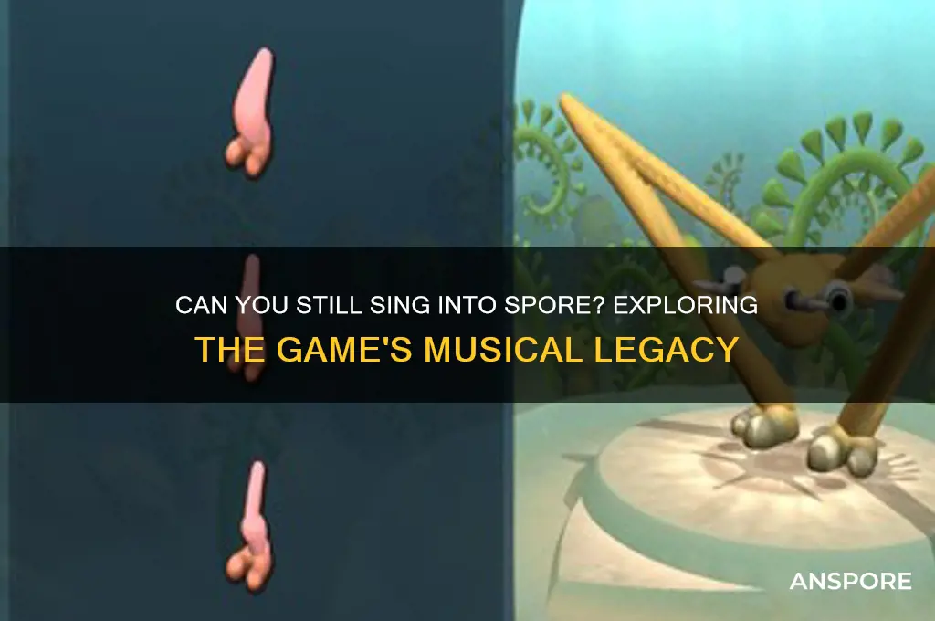 can you still sing into spore