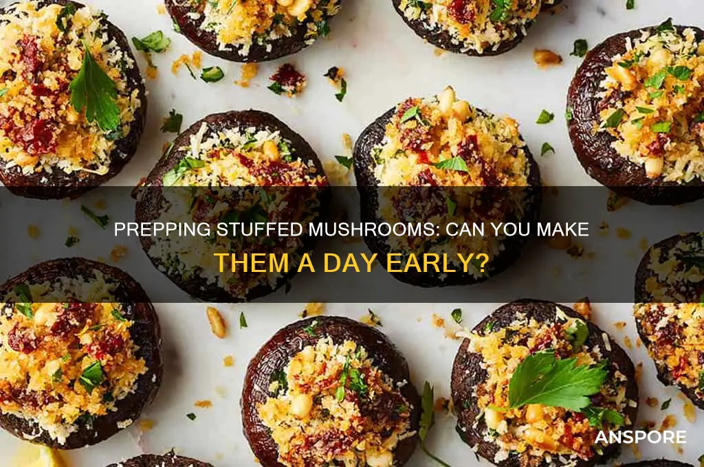 can you stuff mushrooms a day ahead of time