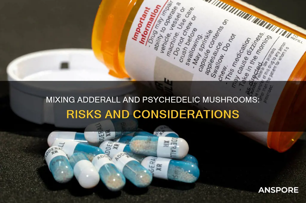 can you take aderall and psycidelic mushrooms
