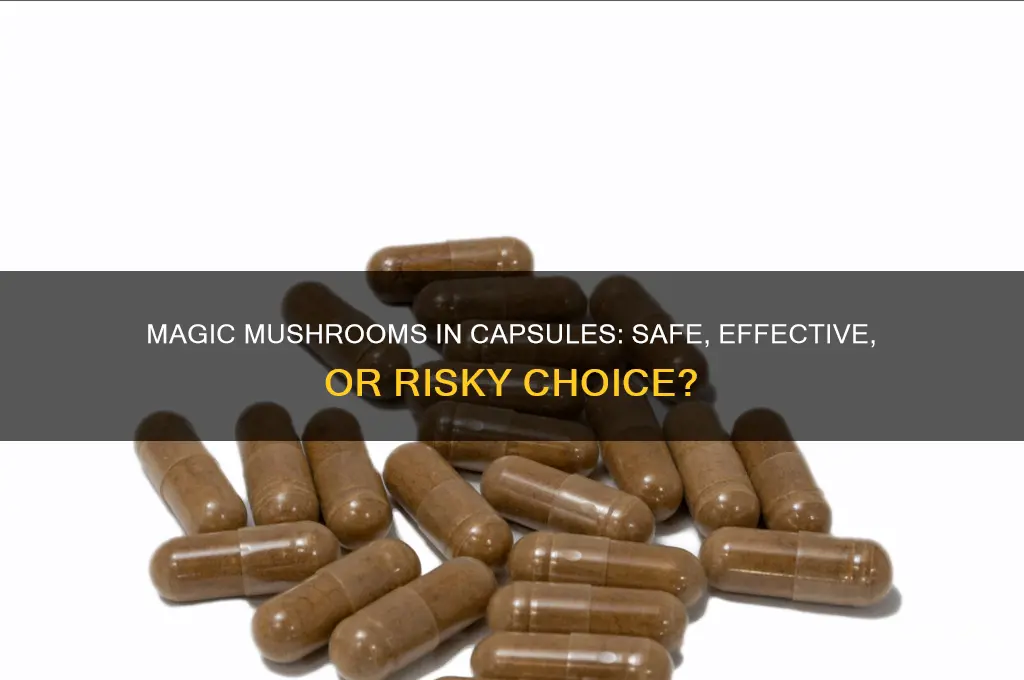can you take magic mushrooms in a capsule