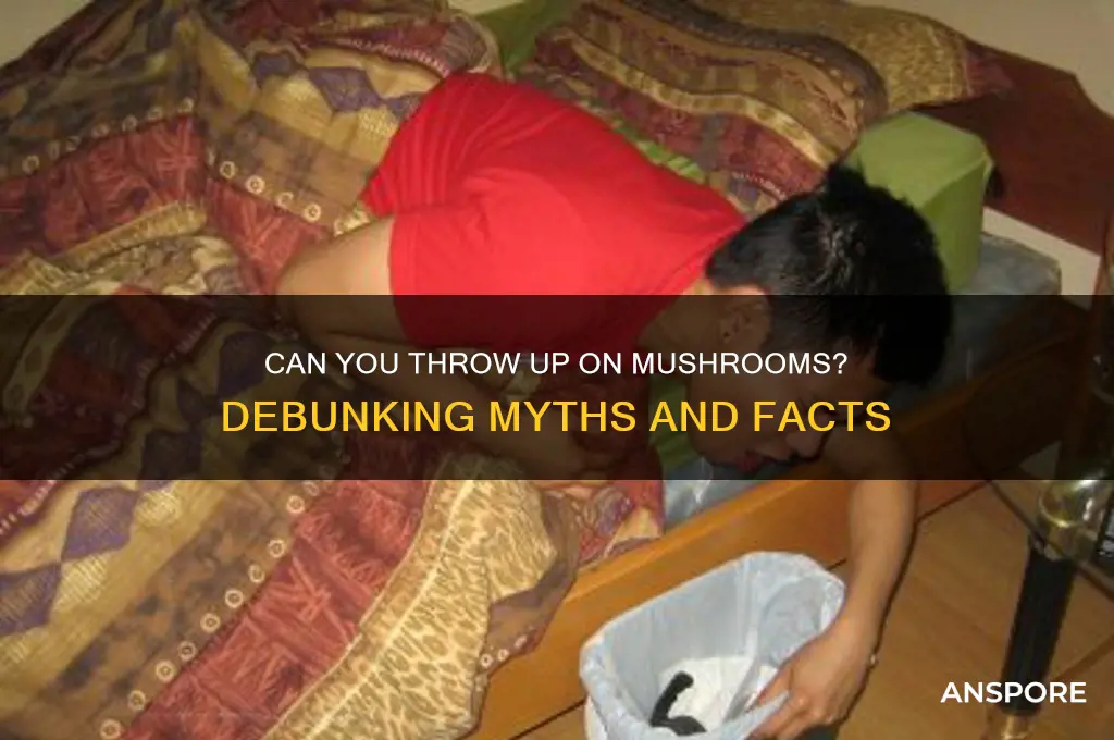 can you throw up on mushrooms