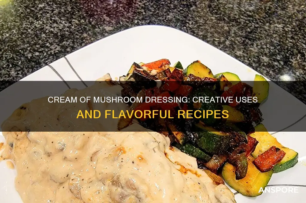 can you use cream of mushroom in dressing
