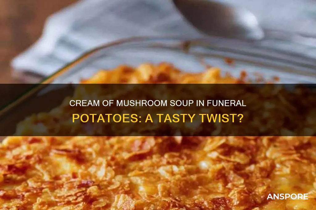 can you use cream of mushroom soup in funeral potatoes