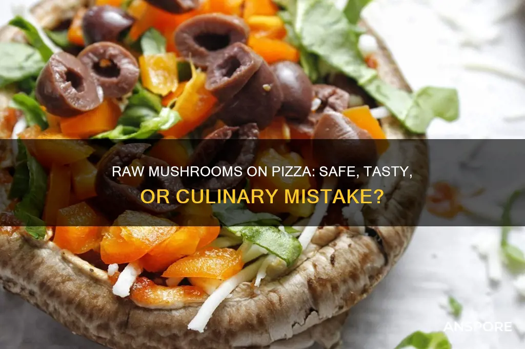 can you use raw mushrooms on pizza
