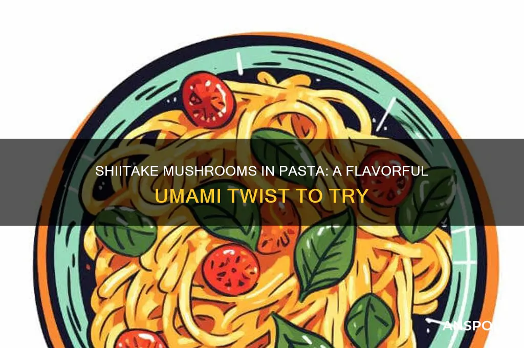 can you use shiitake mushrooms in pasta