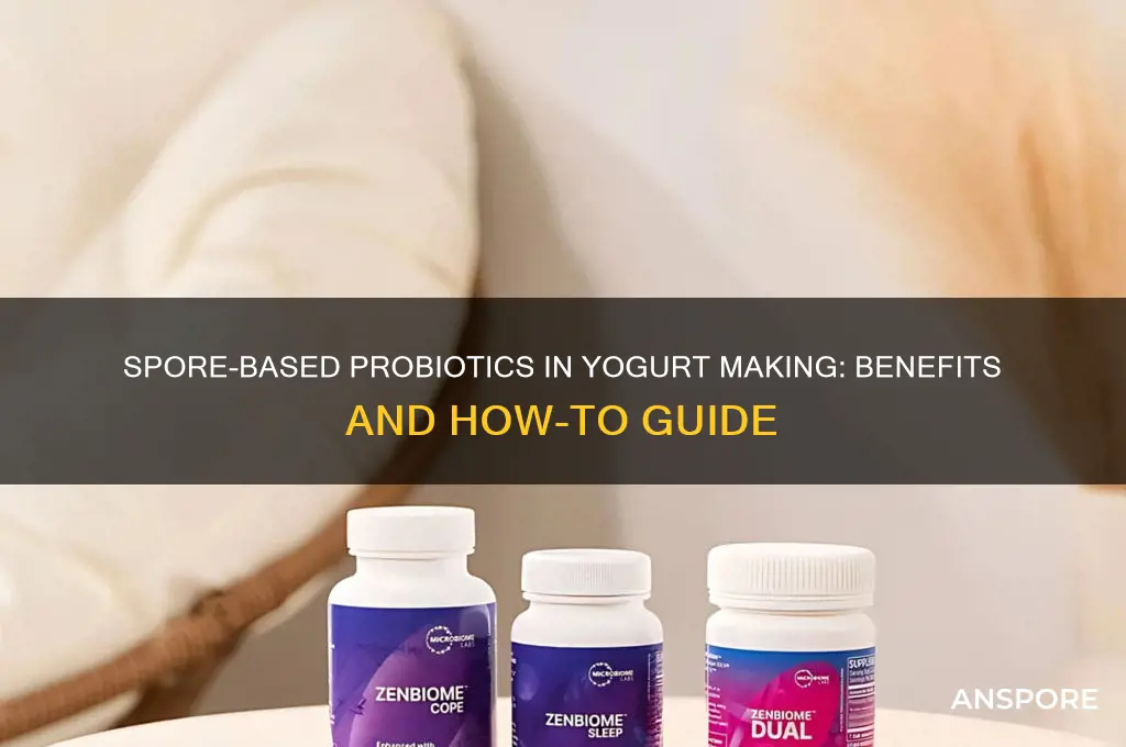 can you use spore based probiotics for yogurt making