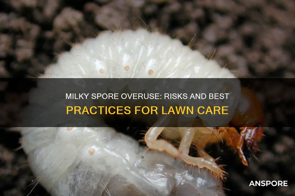 can you use too much milky spore