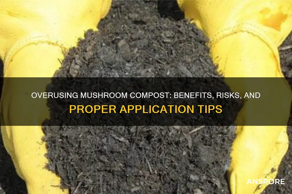 can you use too much mushroom compost