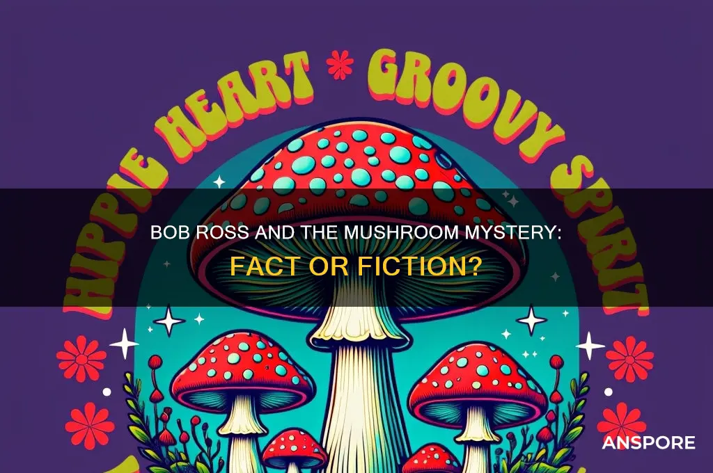 did bob ross eat mushrooms