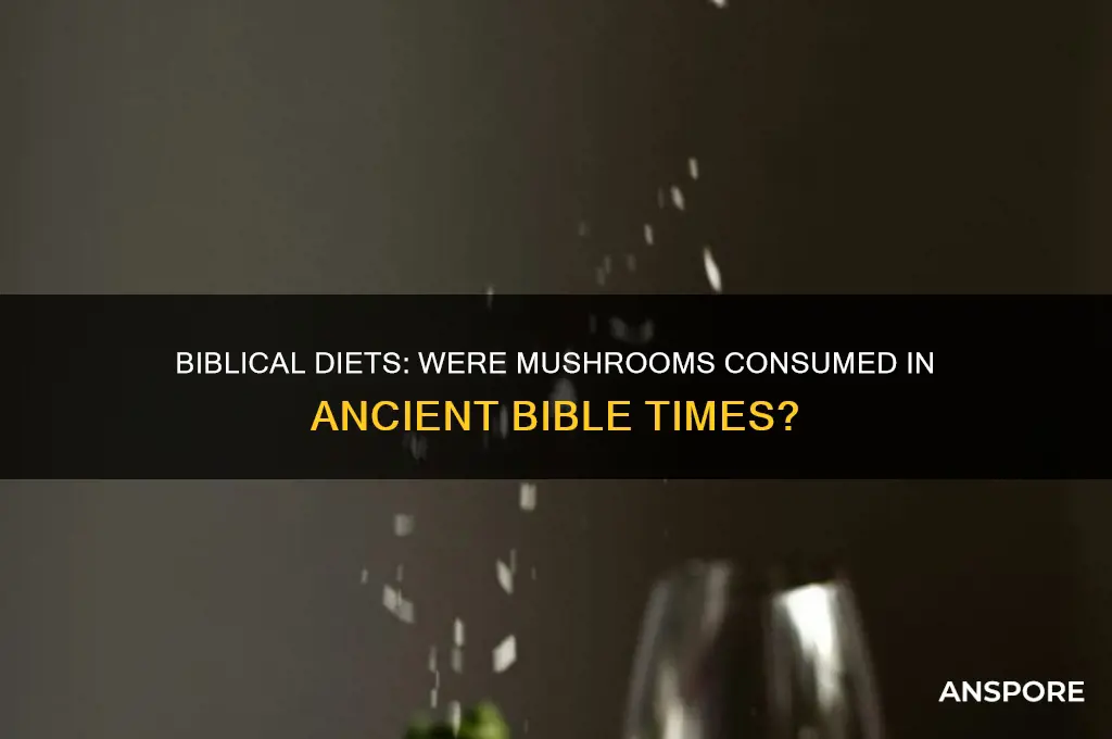 did people in bible times eat mushrooms
