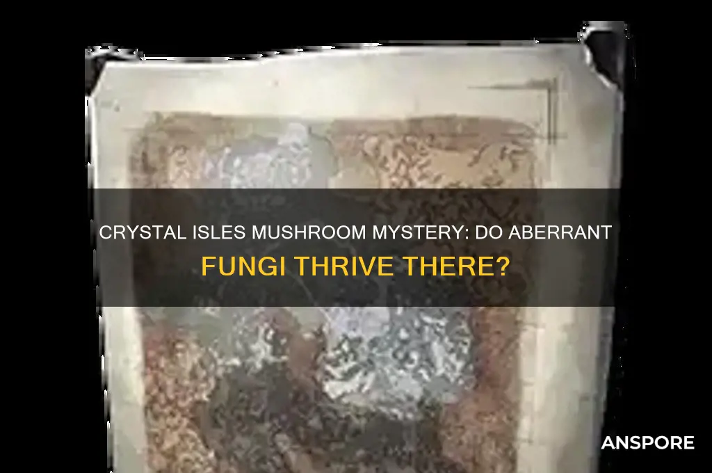 do abberant mushrooms spawn on crystal isles