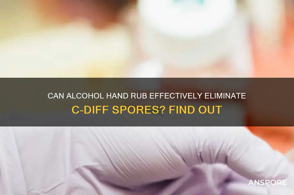 do alcohol hand rub kill c-diff spores