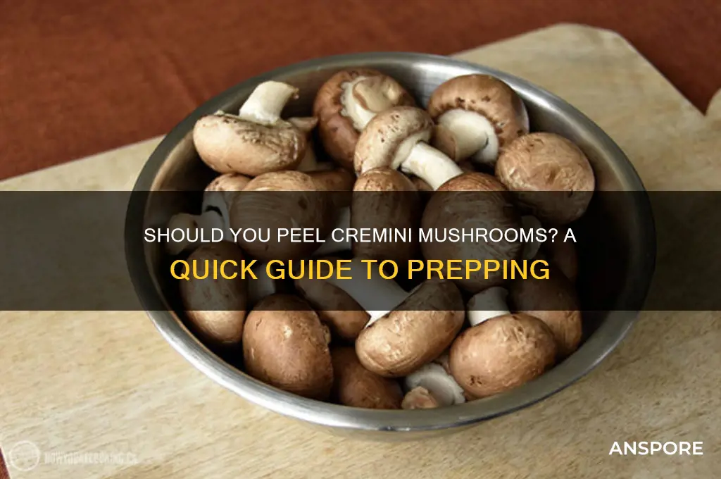 do cremini mushrooms need to be peeled