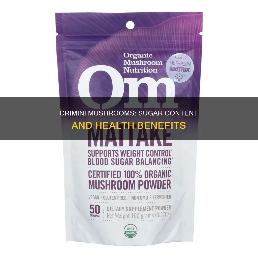 do crimini mushrooms have sugar