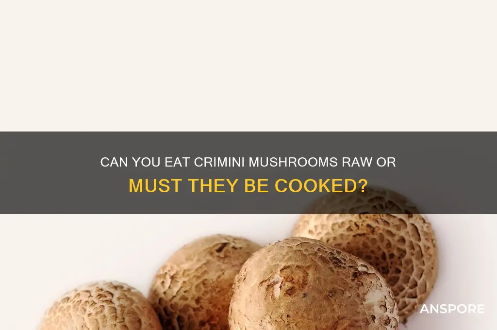 do crimini mushrooms have to be cooked